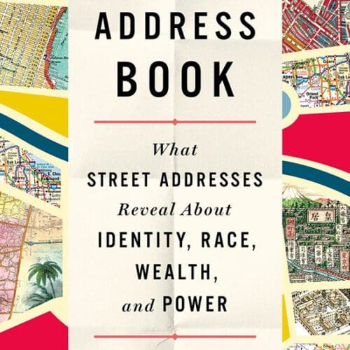 Book Cover: The Address Book - What Street Addresses Reveal About Identity, Race, Wealth and Power by Deirdre Mask. The cover includes illustrations of various maps.