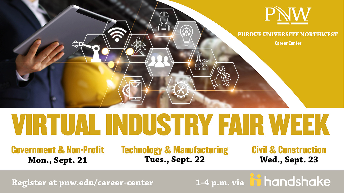 Join the Career Center for a Virtual Industry Fair Week the week of September 21 in the Government and Non-Profit, Technology and Manufacturing and Civil and Construction industries.