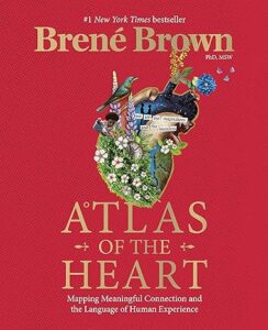 Cover of Atlas of the Heart: Mapping Meaningful Connection and the Language of Human Experience