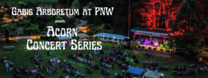 Photo of the concert venue at Gabis Arboretum with the text "Gabis Arboretum at PNW presents Acorn Concert Series"