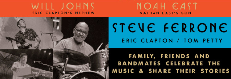 Photos of musicians. Text: Will Johns, Eric Clapton's nephew. Noah East, Nathan East's Son. Steve Ferrone, Eric Clapton, Tom Petty. Family, friends and bandmates celebrate the music and share their stories.