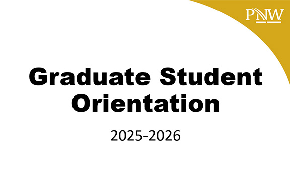 Slide that says "Graduate Student Orientation: 2025-2026" with PNW logo.