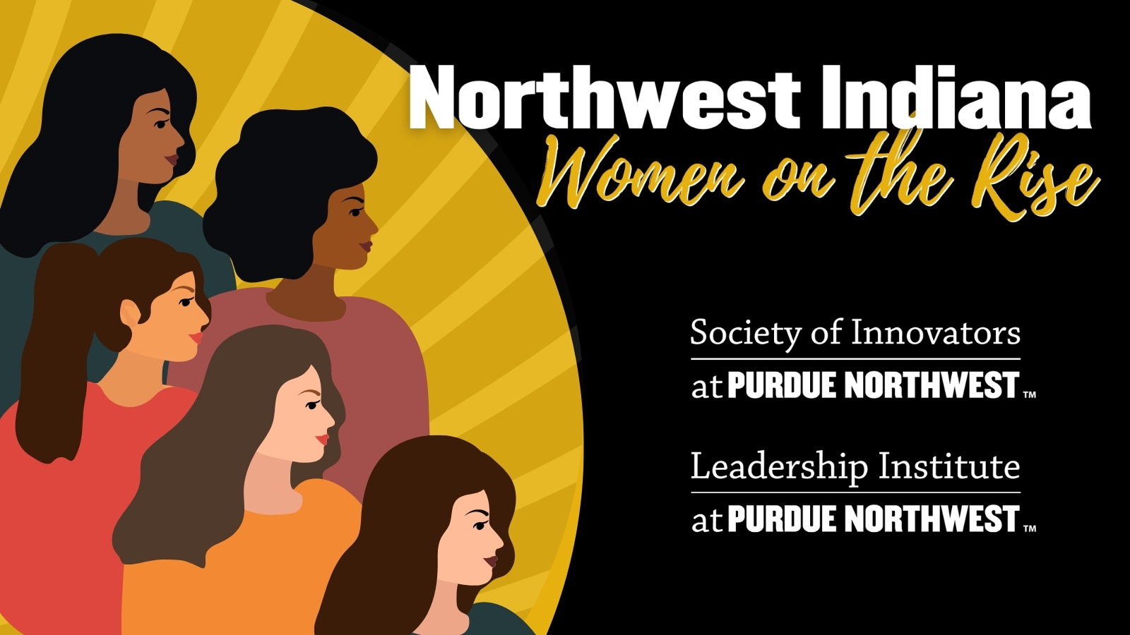 Drawing of women pose beside words reading, "Northwest Indiana: Women on the Rise. Society of Innovators at Purdue Northwest. Leadership Institute at Purdue Northwest."