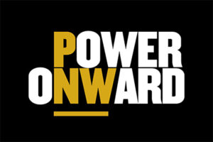 Power Onward stacked in gold and white lettering on a black background