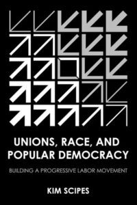 Book Cover: Unions, Race, and Popular Democracy