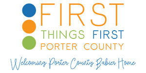 Logo: First Things First Porter County - Welcoming Porter County Babies Home