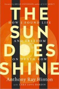 The Sun Does Shine: How I Found Life And Freedom On Death Row by Anthony Ray Hinton.