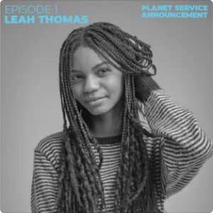 Leah Thomas - Planet Service Announcement