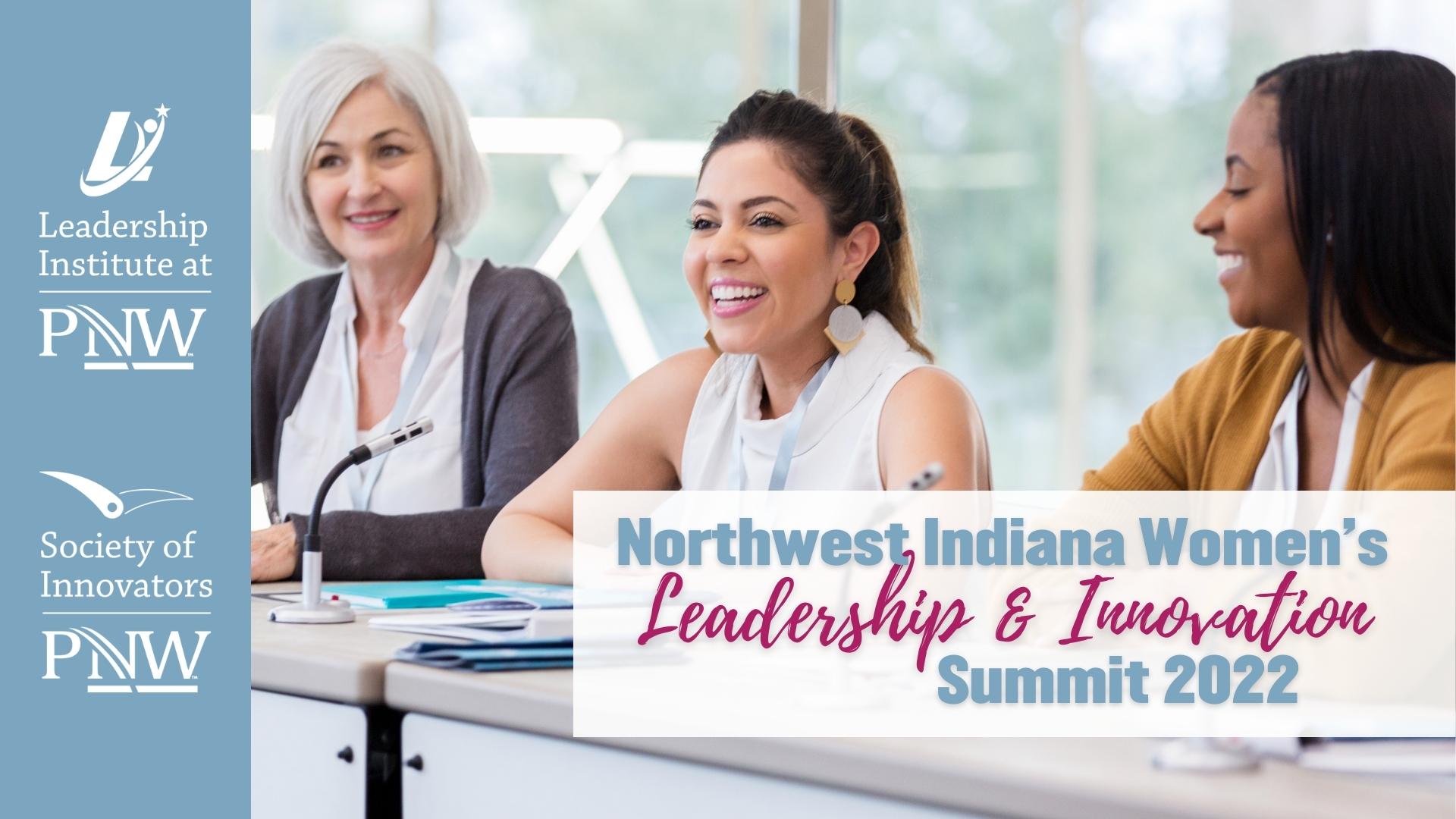 Women at a conference table. Text: Northwest Indiana Women's Leadership and Innovation Summit 2022. Logos. Leadership Institute at Purdue University Northwest and Society of Innovators at Purdue University Northwest