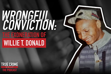 Youtube Thumbnail from the True Crime Daily Podcast Channel. This features a photo of a young Willie Donald smiling with the words "Wrongful Conviction: The Exoneration of Willie T. Donald"