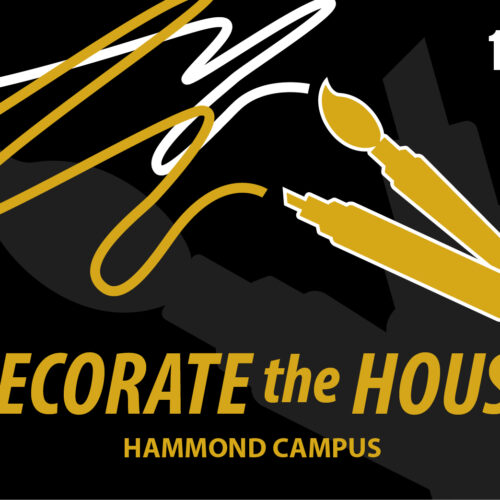 Graphic: A gold graphic of a paint brush and marker drawing white and gold lines on a black background. There is a larger gray version of the paint brush and marker on the background. Text at the bottom reads "Decorate the House Hammond Campus".
