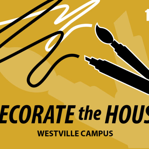 Graphic: A black graphic of a paint brush and marker drawing white and black lines on a gold background. There is a larger light gold version of the paint brush and marker on the background. Text at the bottom reads "Decorate the House Westville Campus".