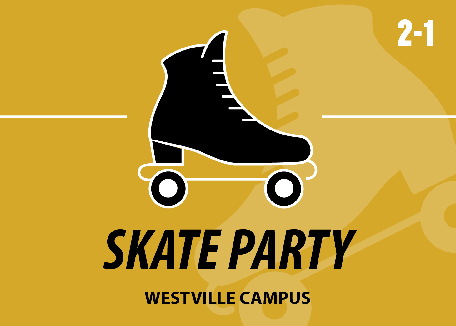 Graphic: A black roller skate on a gold background. Text says "Skate Party Westville Campus"