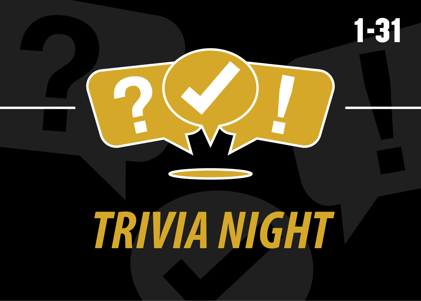 Graphic: Three gold speech bubbles, each with a white punctuation mark in it. left to right: question mark, check mark, exclamation mark. There is gold text reading "Trivia Night" at the bottom