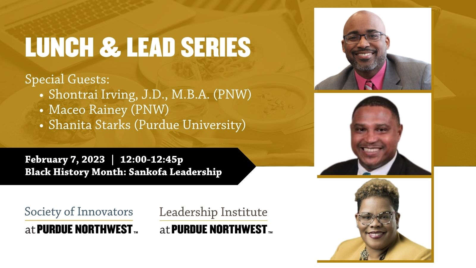 Graphic seen top to bottom: Shontrai Irving, Maceo Rainey and Shanita Starks for the Lunch and Lead Series at Purdue University Northwest, hosted by the Leadership Institute and Society of Innovators.