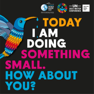 UN World Water Day - Today I am doing something small. How about you?