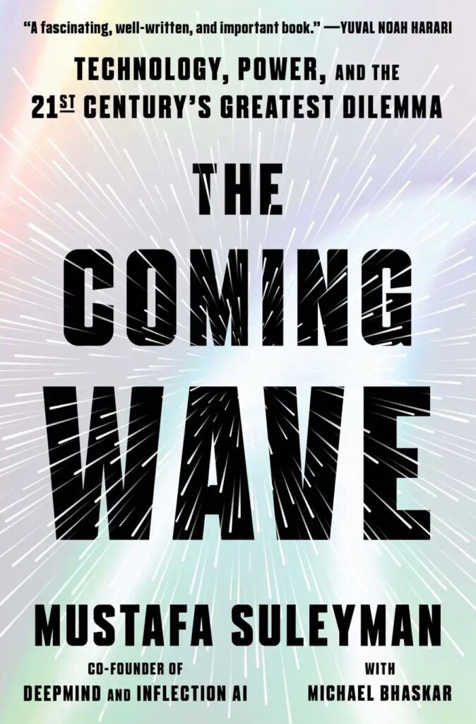 Book Cover: "The Coming Wave: Technology, Power, and the 21st Century's Greatest Dilemma"