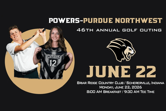 Graphic: Two student athletes on the left side of the image. The right side of the image is text that reads: Powers-Purdue Northwest 46th Annual Golf Outing. June 22 Briar Ridge Country Club / Schererville, Indiana. Monday, June 22, 2026 8 AM Breakfast / 9:30 AM Tee Time.